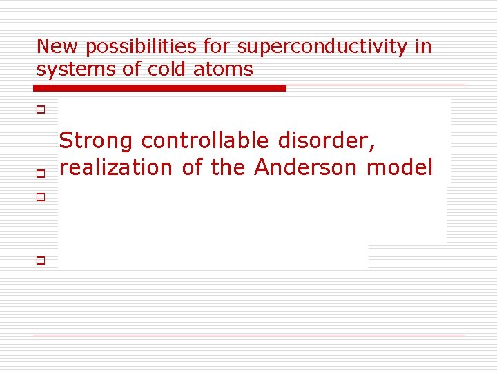 New possibilities for superconductivity in systems of cold atoms o o 1 d localization