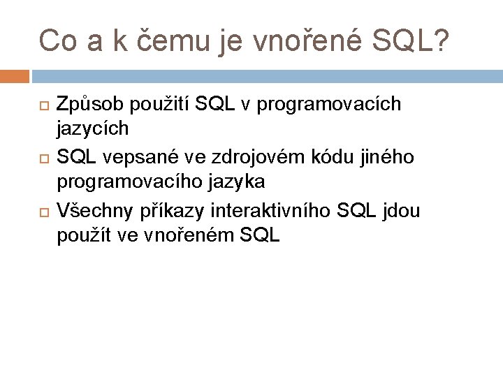 Co a k čemu je vnořené SQL? Způsob použití SQL v programovacích jazycích SQL