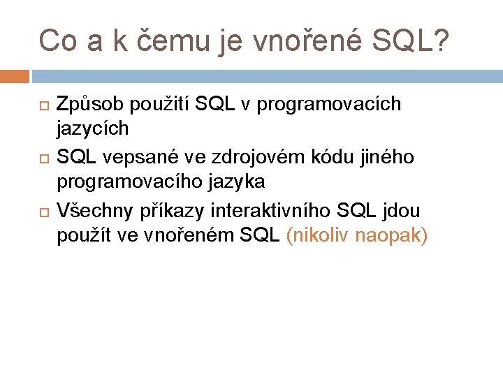 Co a k čemu je vnořené SQL? Způsob použití SQL v programovacích jazycích SQL