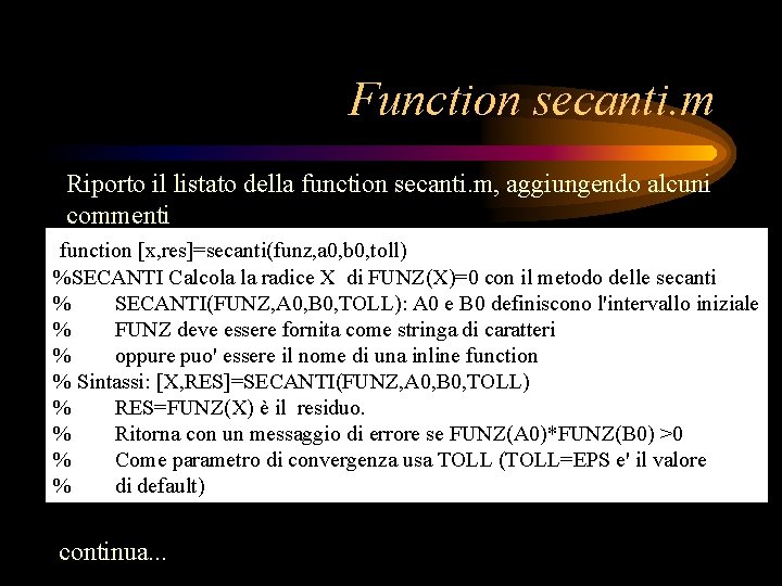 Function secanti. m Riporto il listato della function secanti. m, aggiungendo alcuni commenti function Function secanti. m Riporto il listato della function secanti. m, aggiungendo alcuni commenti function