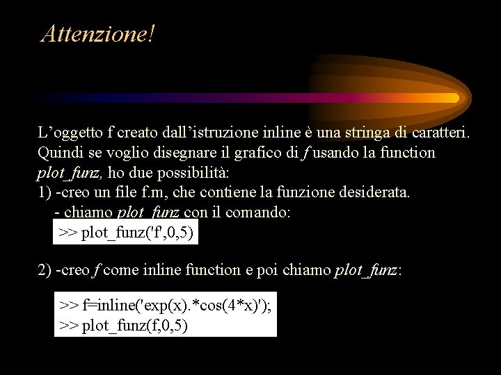 Attenzione! L’oggetto f creato dall’istruzione inline è una stringa di caratteri. Quindi se voglio Attenzione! L’oggetto f creato dall’istruzione inline è una stringa di caratteri. Quindi se voglio