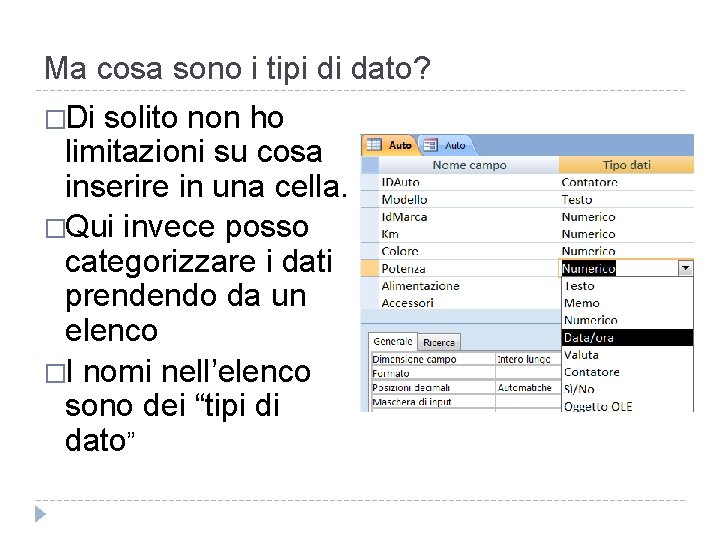 Ma cosa sono i tipi di dato? �Di solito non ho limitazioni su cosa