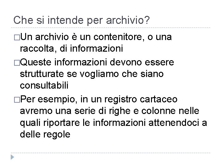 Che si intende per archivio? �Un archivio è un contenitore, o una raccolta, di