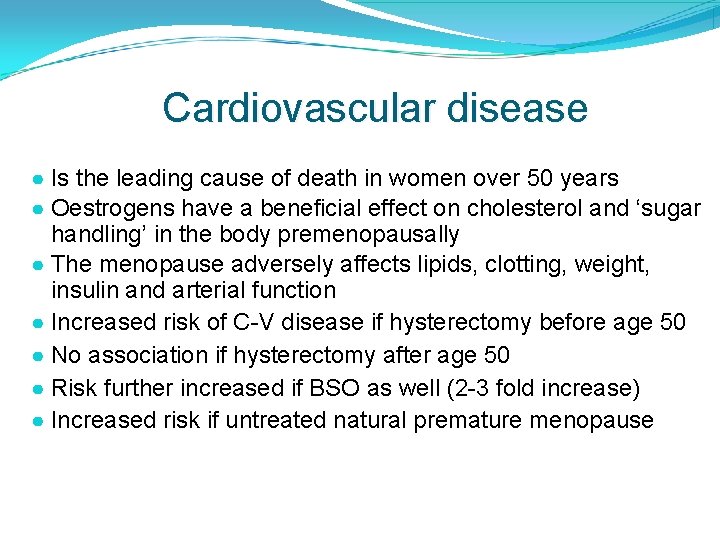 Cardiovascular disease ● Is the leading cause of death in women over 50 years