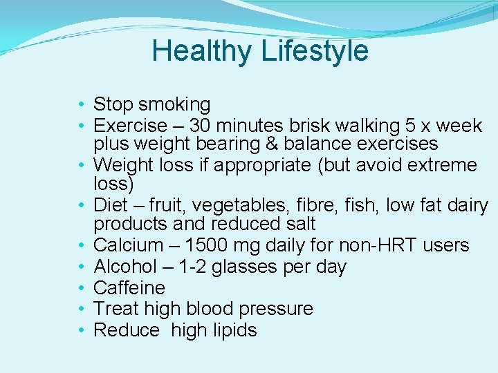 Healthy Lifestyle • Stop smoking • Exercise – 30 minutes brisk walking 5 x