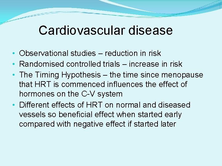 Cardiovascular disease • Observational studies – reduction in risk • Randomised controlled trials –