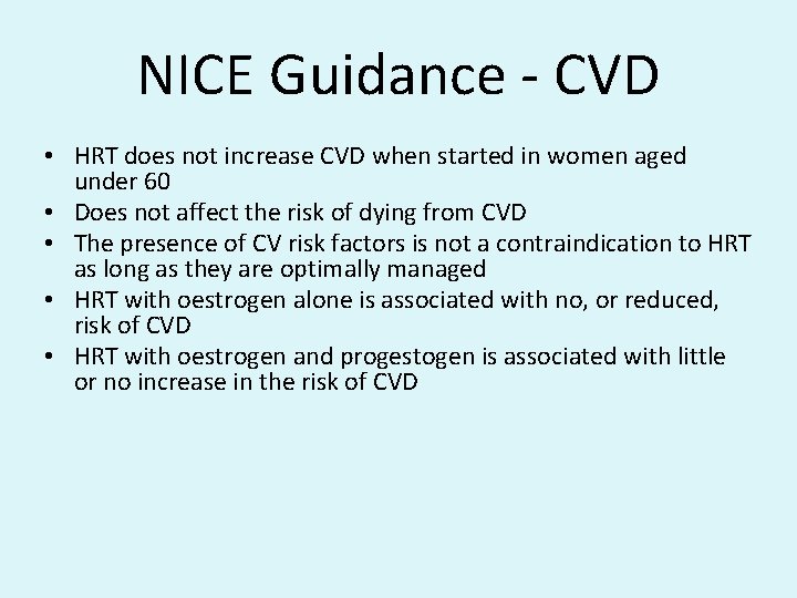 NICE Guidance - CVD • HRT does not increase CVD when started in women