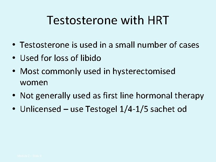 Testosterone with HRT • Testosterone is used in a small number of cases •