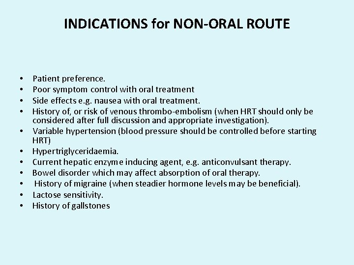 INDICATIONS for NON-ORAL ROUTE • • • Patient preference. Poor symptom control with oral