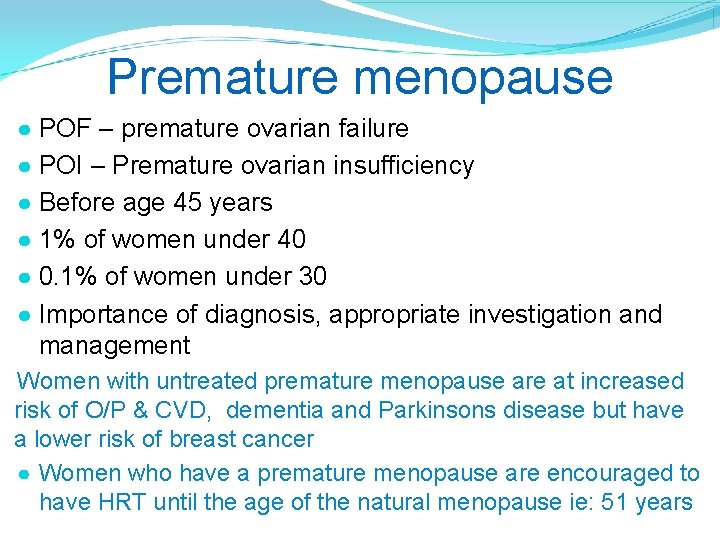 Premature menopause ● POF – premature ovarian failure ● POI – Premature ovarian insufficiency