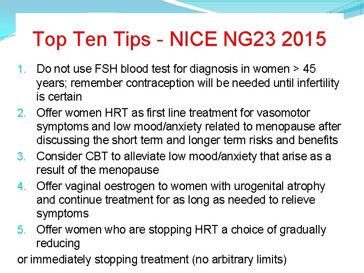 Top Ten Tips - NICE NG 23 2015 1. Do not use FSH blood