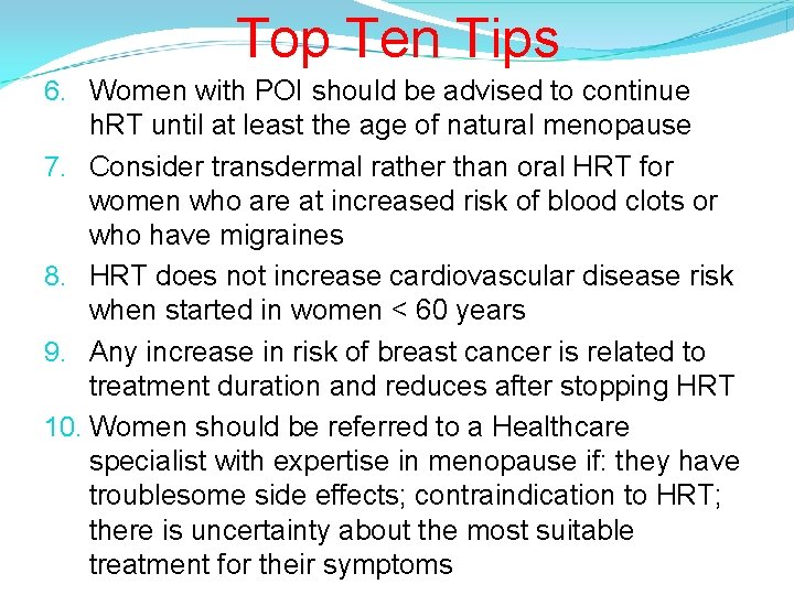 Top Ten Tips 6. Women with POI should be advised to continue h. RT