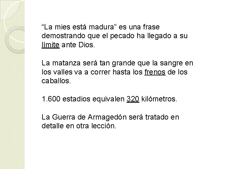 “La mies está madura” es una frase demostrando que el pecado ha llegado a