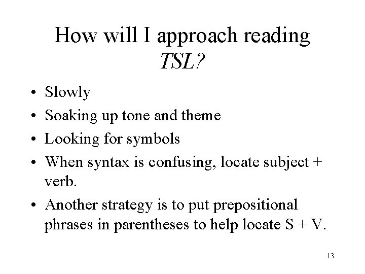 How will I approach reading TSL? • • Slowly Soaking up tone and theme