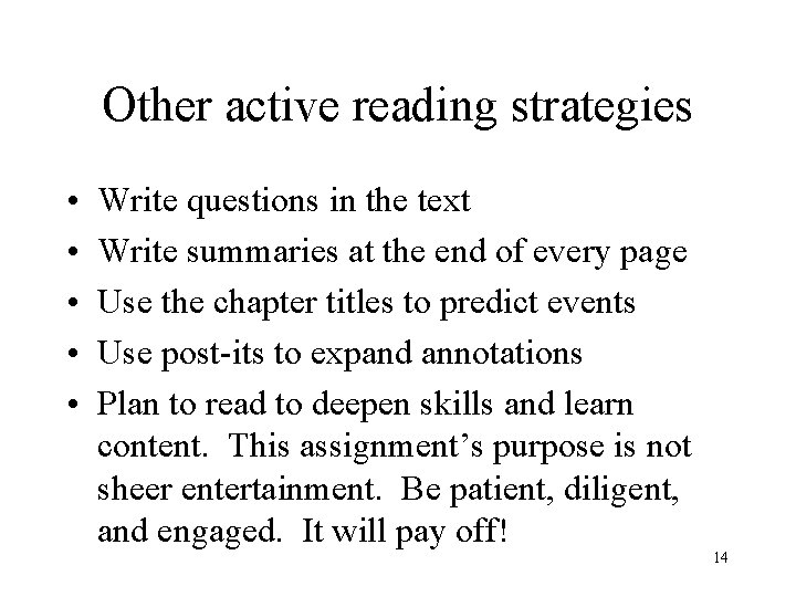 Other active reading strategies • • • Write questions in the text Write summaries