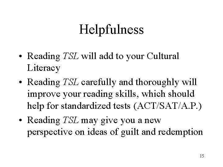 Helpfulness • Reading TSL will add to your Cultural Literacy • Reading TSL carefully