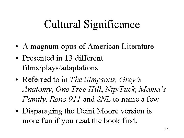 Cultural Significance • A magnum opus of American Literature • Presented in 13 different