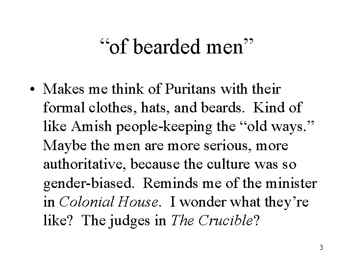 “of bearded men” • Makes me think of Puritans with their formal clothes, hats,