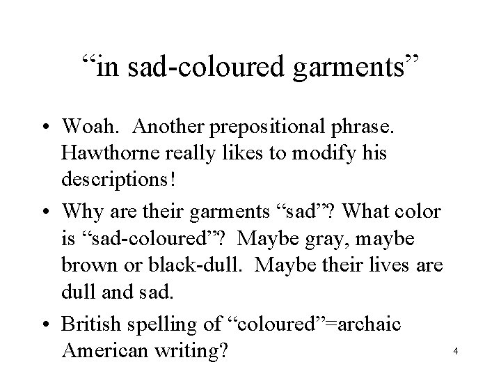“in sad-coloured garments” • Woah. Another prepositional phrase. Hawthorne really likes to modify his
