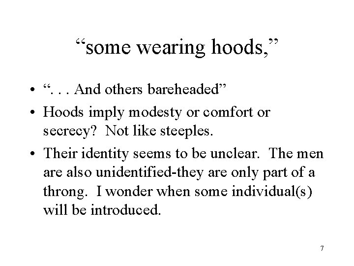 “some wearing hoods, ” • “. . . And others bareheaded” • Hoods imply