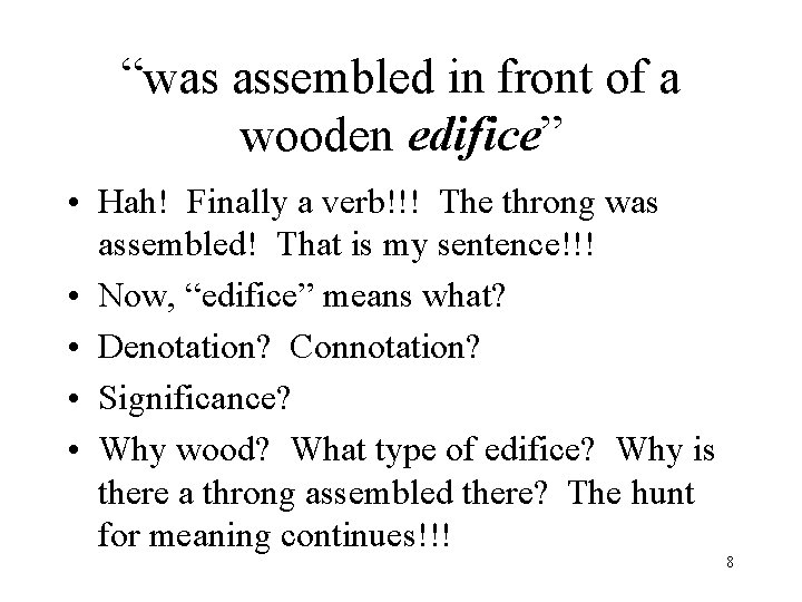 “was assembled in front of a wooden edifice” • Hah! Finally a verb!!! The