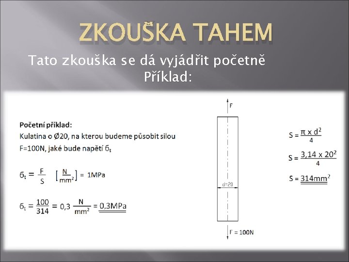 ZKOUŠKA TAHEM Tato zkouška se dá vyjádřit početně Příklad: . 