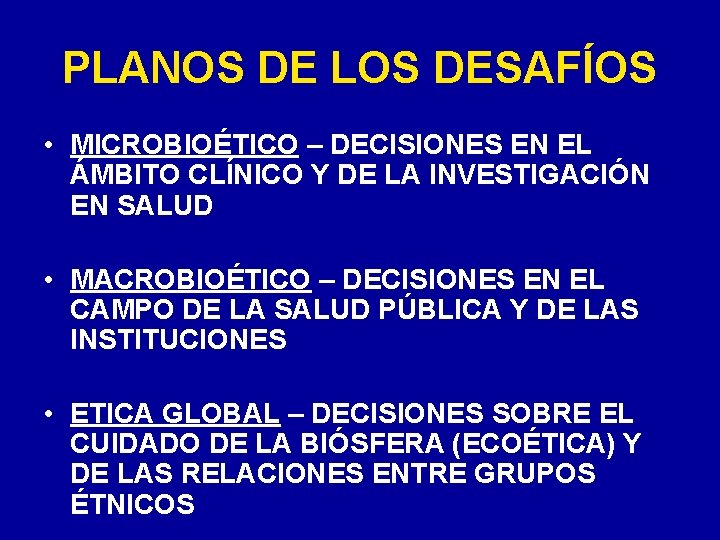 PLANOS DE LOS DESAFÍOS • MICROBIOÉTICO – DECISIONES EN EL ÁMBITO CLÍNICO Y DE PLANOS DE LOS DESAFÍOS • MICROBIOÉTICO – DECISIONES EN EL ÁMBITO CLÍNICO Y DE