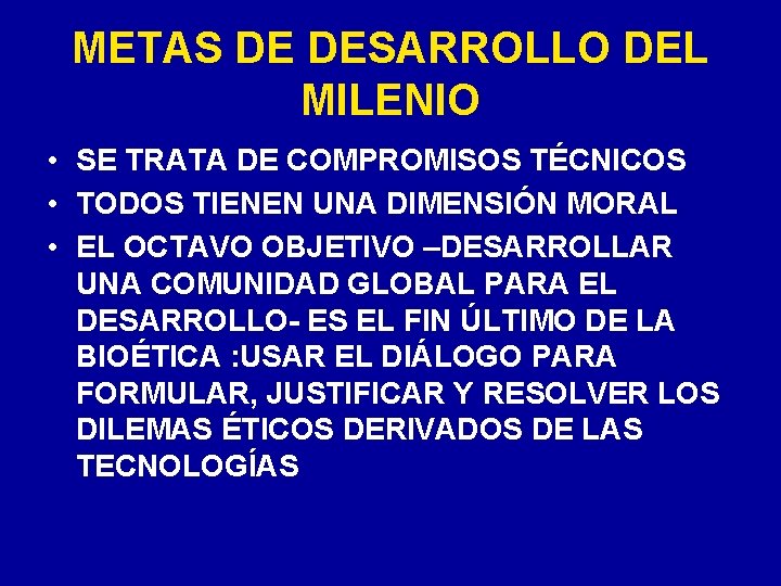 METAS DE DESARROLLO DEL MILENIO • SE TRATA DE COMPROMISOS TÉCNICOS • TODOS TIENEN METAS DE DESARROLLO DEL MILENIO • SE TRATA DE COMPROMISOS TÉCNICOS • TODOS TIENEN