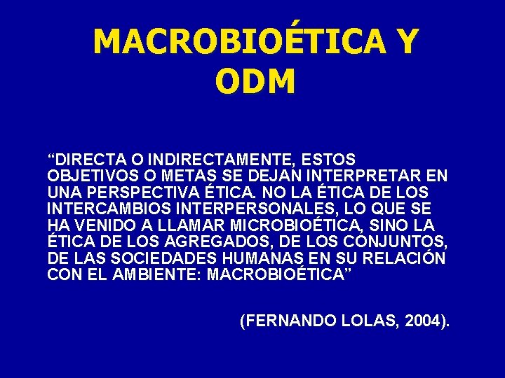 MACROBIOÉTICA Y ODM “DIRECTA O INDIRECTAMENTE, ESTOS OBJETIVOS O METAS SE DEJAN INTERPRETAR EN MACROBIOÉTICA Y ODM “DIRECTA O INDIRECTAMENTE, ESTOS OBJETIVOS O METAS SE DEJAN INTERPRETAR EN