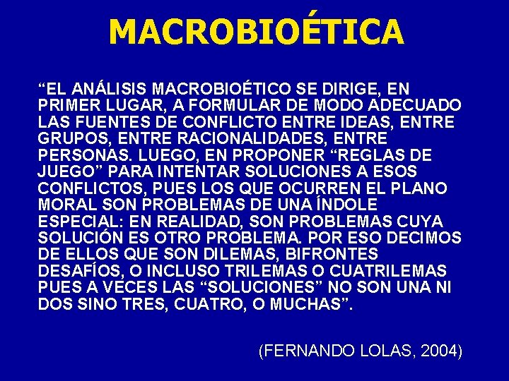 MACROBIOÉTICA “EL ANÁLISIS MACROBIOÉTICO SE DIRIGE, EN PRIMER LUGAR, A FORMULAR DE MODO ADECUADO MACROBIOÉTICA “EL ANÁLISIS MACROBIOÉTICO SE DIRIGE, EN PRIMER LUGAR, A FORMULAR DE MODO ADECUADO