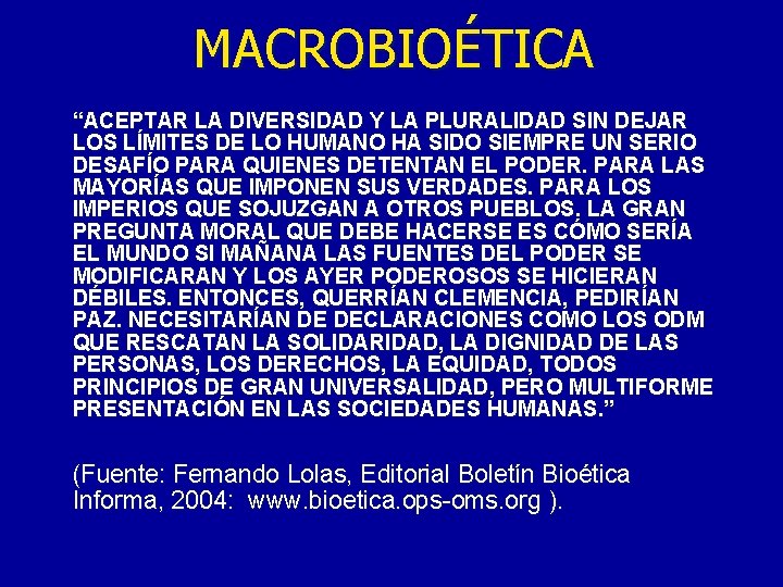 MACROBIOÉTICA “ACEPTAR LA DIVERSIDAD Y LA PLURALIDAD SIN DEJAR LOS LÍMITES DE LO HUMANO MACROBIOÉTICA “ACEPTAR LA DIVERSIDAD Y LA PLURALIDAD SIN DEJAR LOS LÍMITES DE LO HUMANO