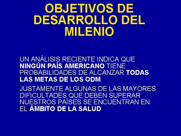 OBJETIVOS DE DESARROLLO DEL MILENIO UN ANÁLISIS RECIENTE INDICA QUE NINGÚN PAÍS AMERICANO TIENE OBJETIVOS DE DESARROLLO DEL MILENIO UN ANÁLISIS RECIENTE INDICA QUE NINGÚN PAÍS AMERICANO TIENE