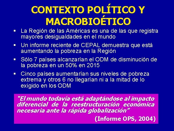CONTEXTO POLÍTICO Y MACROBIOÉTICO § La Región de las Américas es una de las CONTEXTO POLÍTICO Y MACROBIOÉTICO § La Región de las Américas es una de las