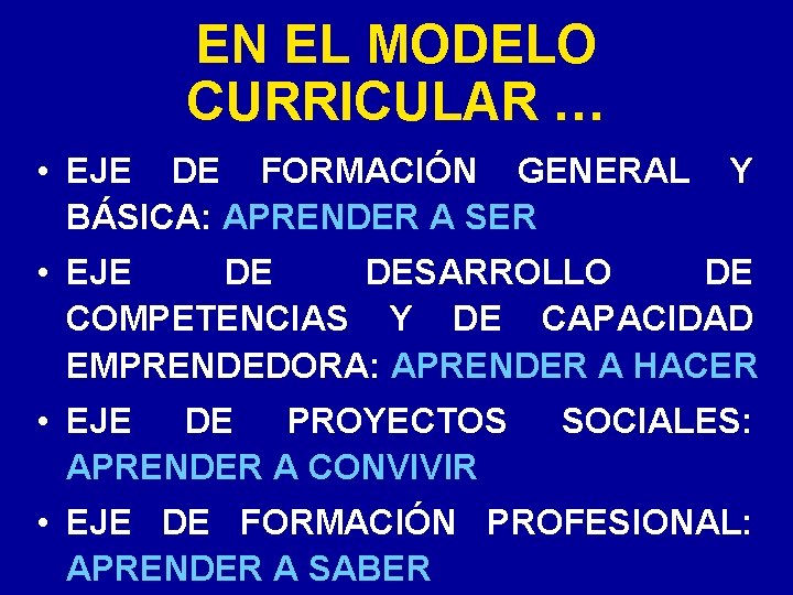 EN EL MODELO CURRICULAR … • EJE DE FORMACIÓN GENERAL BÁSICA: APRENDER A SER EN EL MODELO CURRICULAR … • EJE DE FORMACIÓN GENERAL BÁSICA: APRENDER A SER