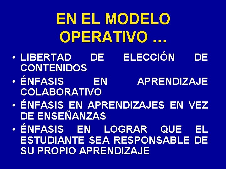 EN EL MODELO OPERATIVO … • LIBERTAD DE ELECCIÓN DE CONTENIDOS • ÉNFASIS EN EN EL MODELO OPERATIVO … • LIBERTAD DE ELECCIÓN DE CONTENIDOS • ÉNFASIS EN