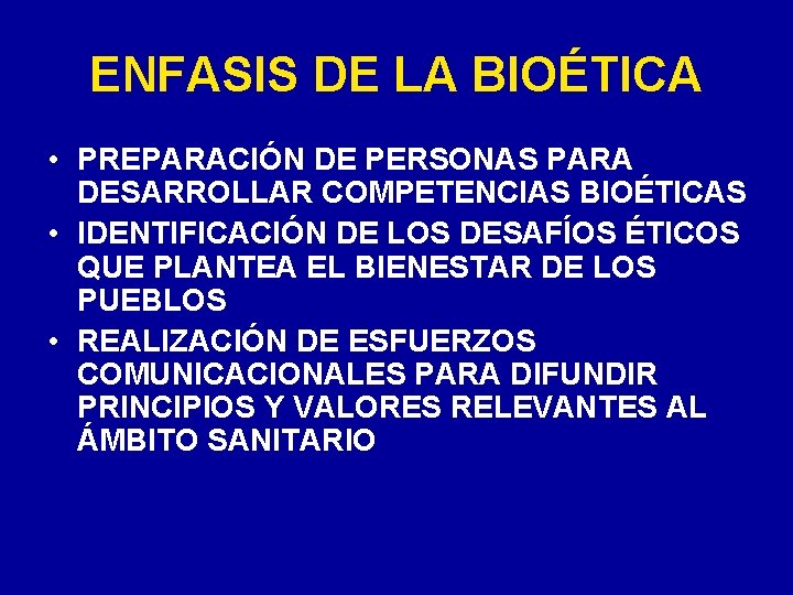 ENFASIS DE LA BIOÉTICA • PREPARACIÓN DE PERSONAS PARA DESARROLLAR COMPETENCIAS BIOÉTICAS • IDENTIFICACIÓN ENFASIS DE LA BIOÉTICA • PREPARACIÓN DE PERSONAS PARA DESARROLLAR COMPETENCIAS BIOÉTICAS • IDENTIFICACIÓN