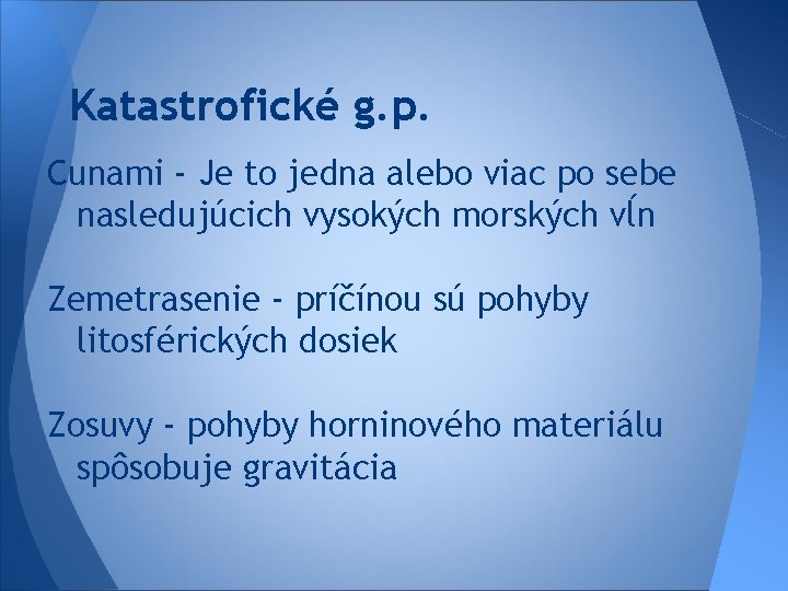 Katastrofické g. p. Cunami - Je to jedna alebo viac po sebe nasledujúcich vysokých