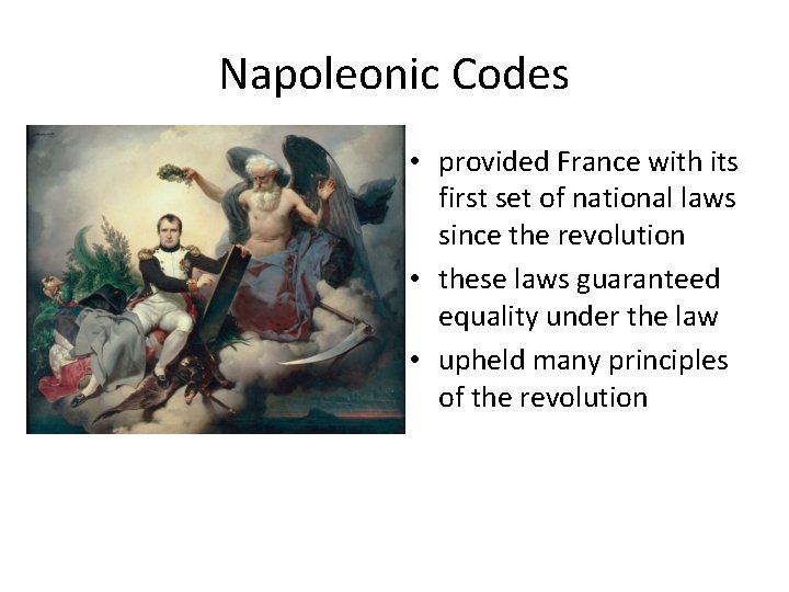 Napoleonic Codes • provided France with its first set of national laws since the