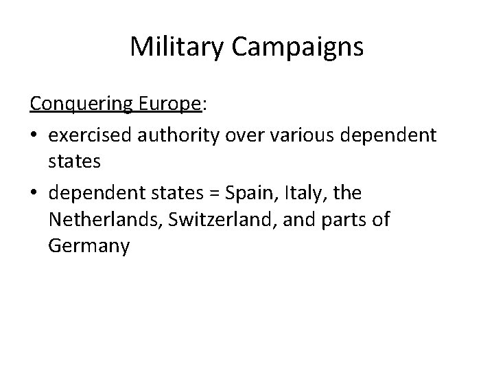 Military Campaigns Conquering Europe: • exercised authority over various dependent states • dependent states