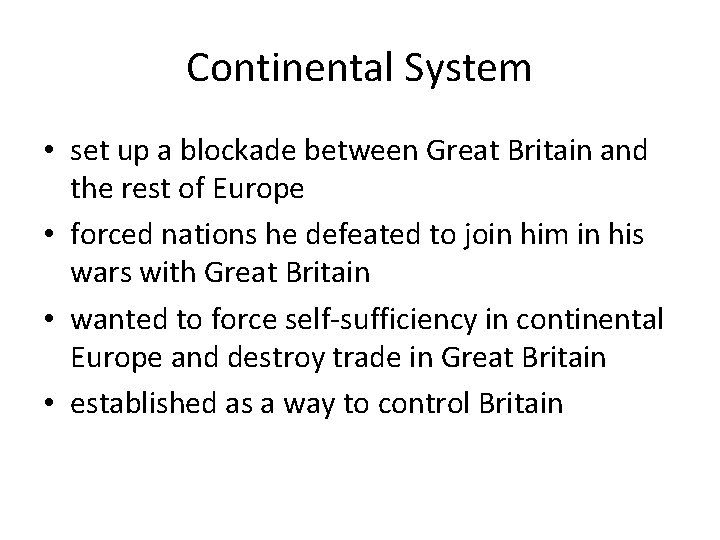 Continental System • set up a blockade between Great Britain and the rest of