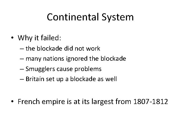 Continental System • Why it failed: – the blockade did not work – many