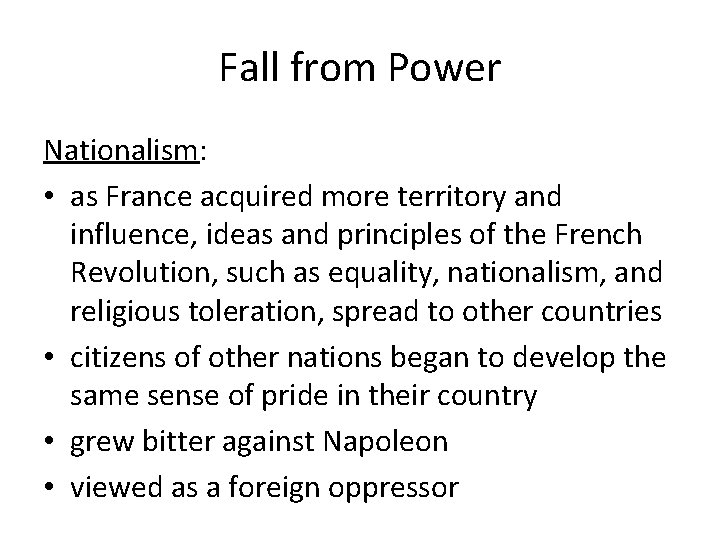 Fall from Power Nationalism: • as France acquired more territory and influence, ideas and
