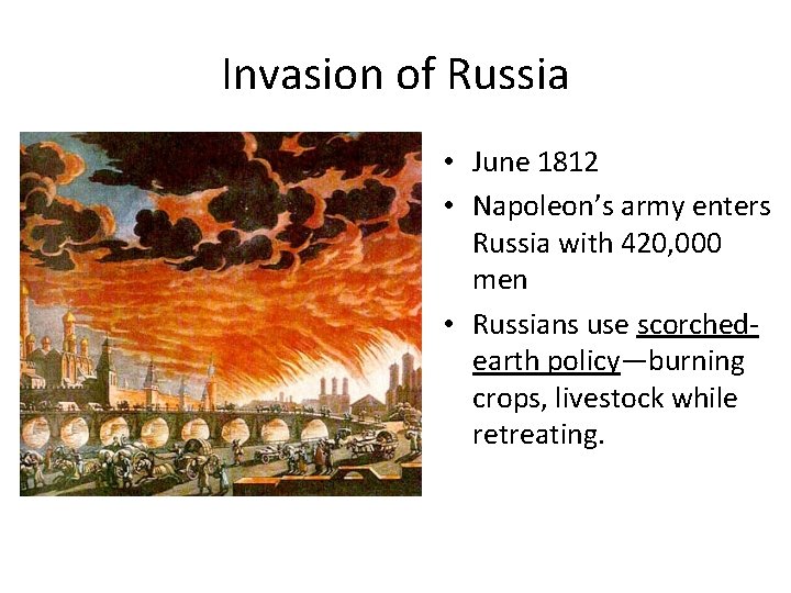 Invasion of Russia • June 1812 • Napoleon’s army enters Russia with 420, 000