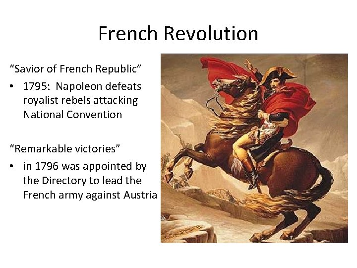 French Revolution “Savior of French Republic” • 1795: Napoleon defeats royalist rebels attacking National