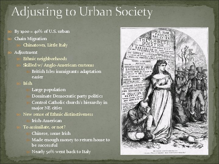 Adjusting to Urban Society By 1900 = 40% of U. S. urban Chain Migration