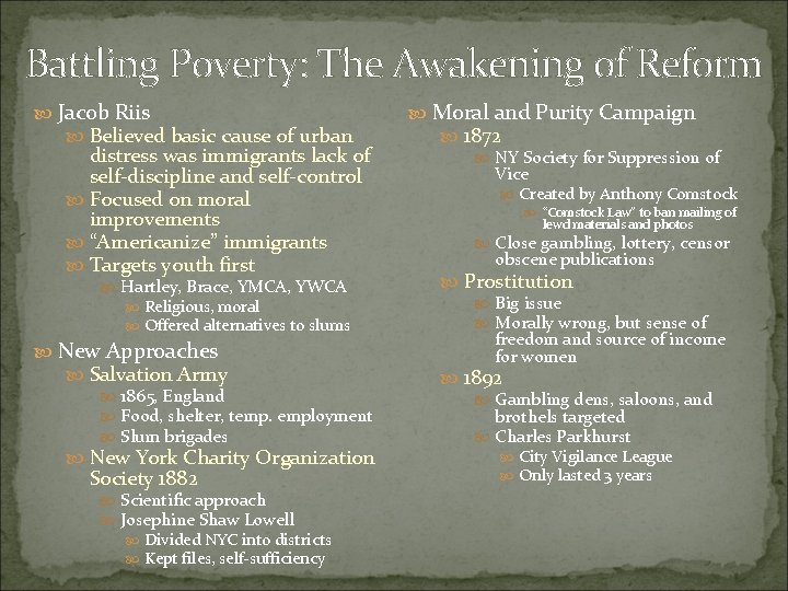 Battling Poverty: The Awakening of Reform Jacob Riis Believed basic cause of urban distress