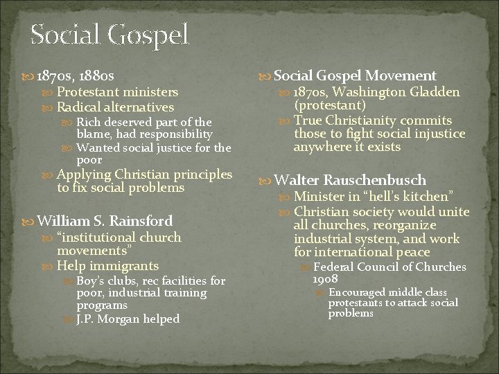 Social Gospel 1870 s, 1880 s Protestant ministers Radical alternatives Rich deserved part of