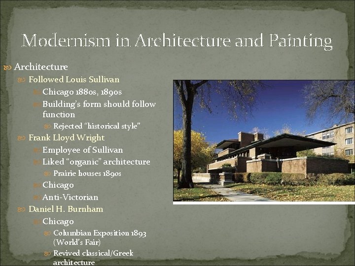 Modernism in Architecture and Painting Architecture Followed Louis Sullivan Chicago 1880 s, 1890 s