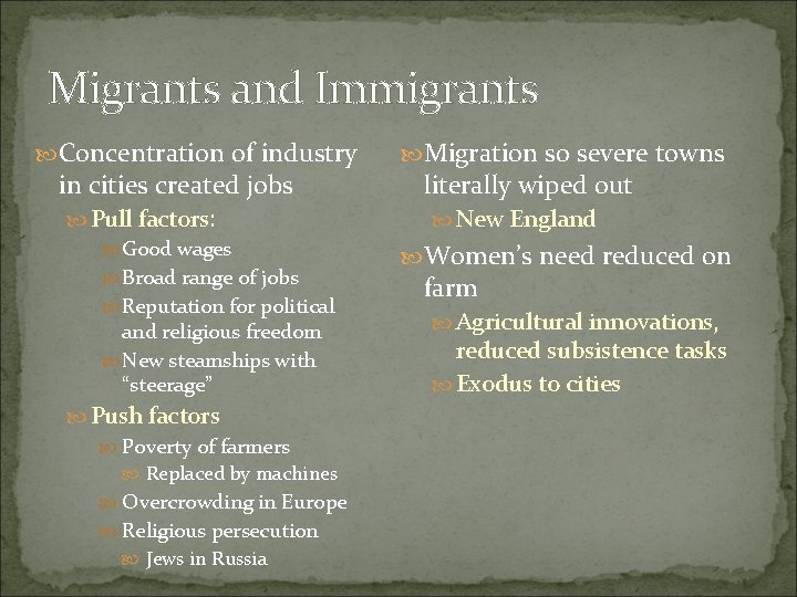 Migrants and Immigrants Concentration of industry in cities created jobs Pull factors: Good wages