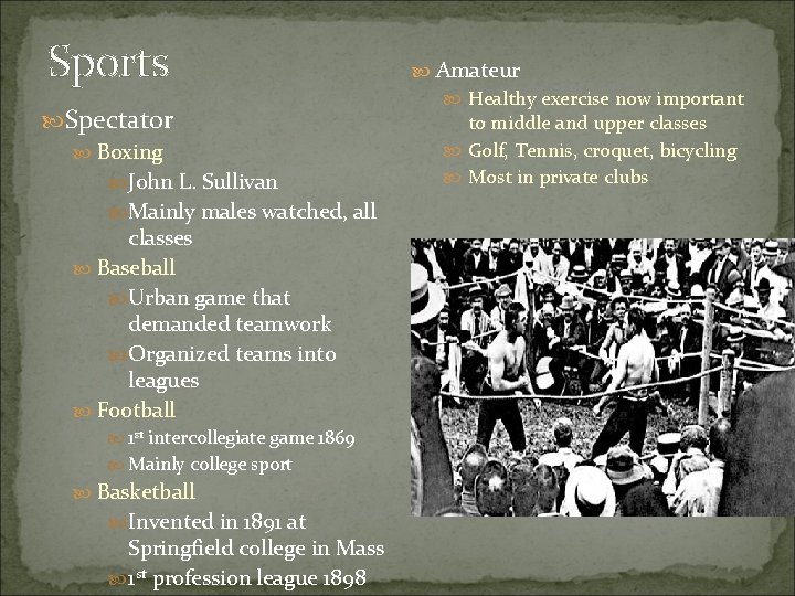 Sports Spectator Boxing John L. Sullivan Mainly males watched, all classes Baseball Urban game